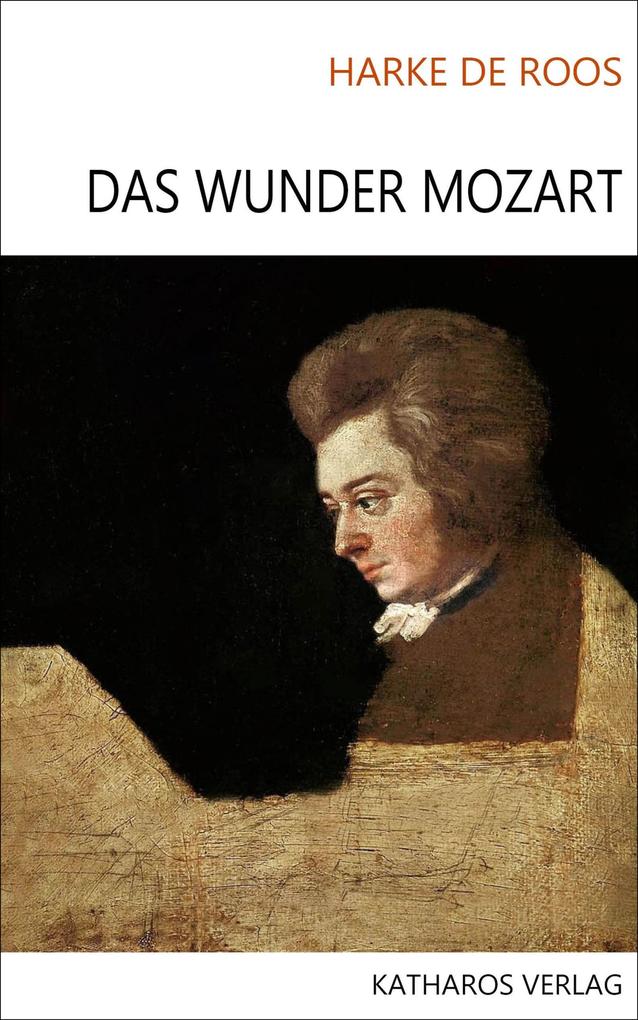 Das Wunder Mozart - Harke de Roos