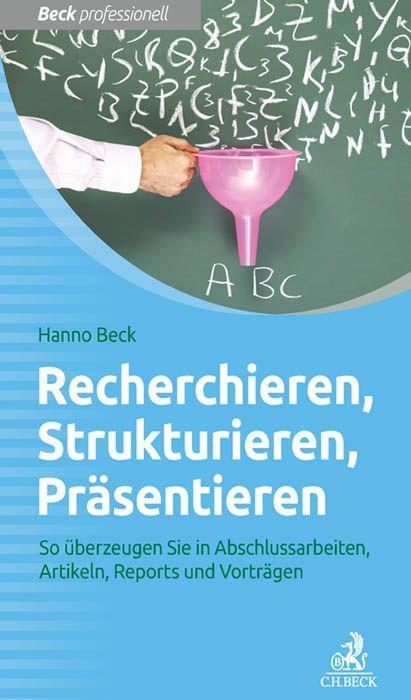Recherchieren Strukturieren Präsentieren - Hanno Beck