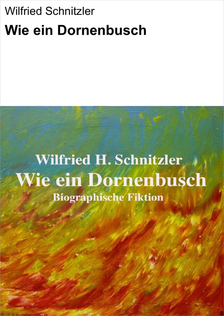 Wie ein Dornenbusch - Wilfried Schnitzler