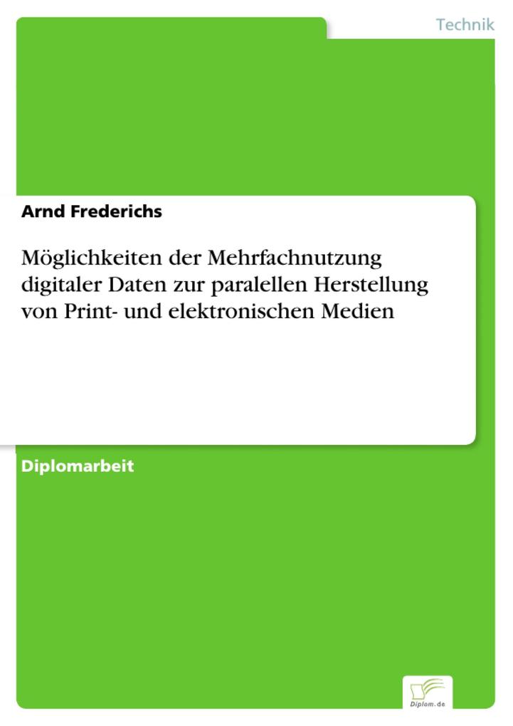 Möglichkeiten der Mehrfachnutzung digitaler Daten zur paralellen Herstellung von Print- und elektronischen Medien - Arnd Frederichs