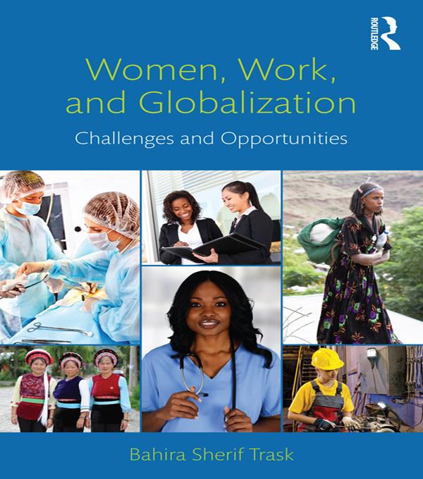 Women Work and Globalization - Bahira Sherif Trask