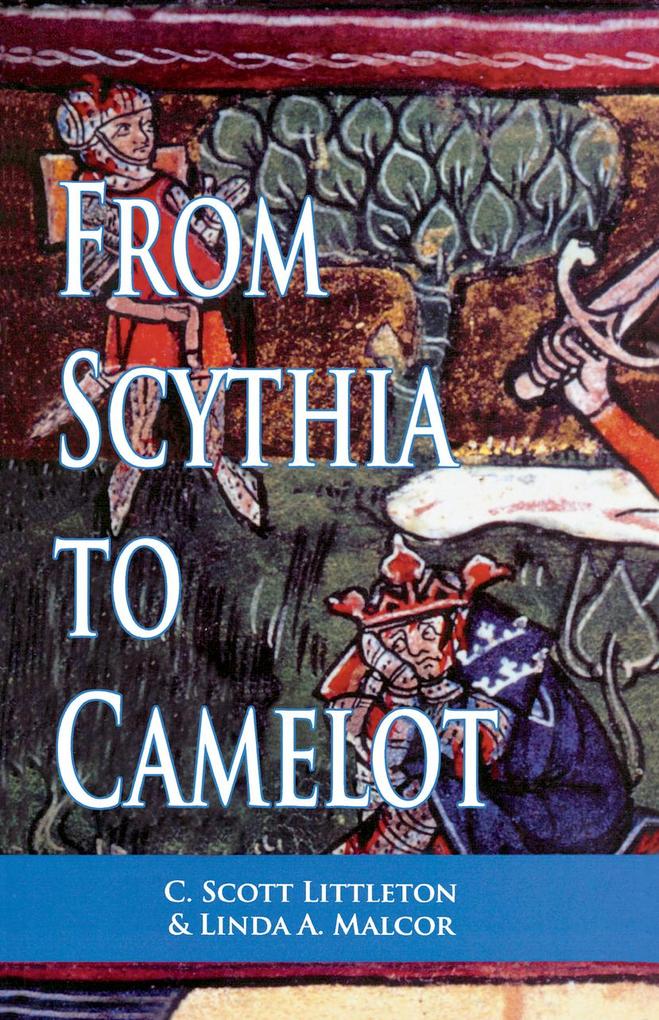 From Scythia to Camelot - C. Scott Littleton/ Linda A. Malcor
