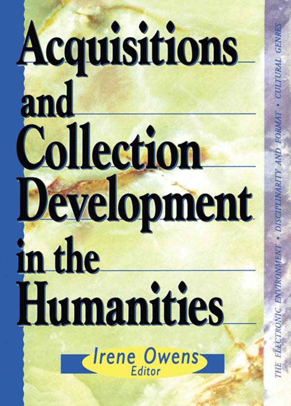 Acquisitions and Collection Development in the Humanities - Linda S Katz/ Helen Kinsella/ Sally J Kenney