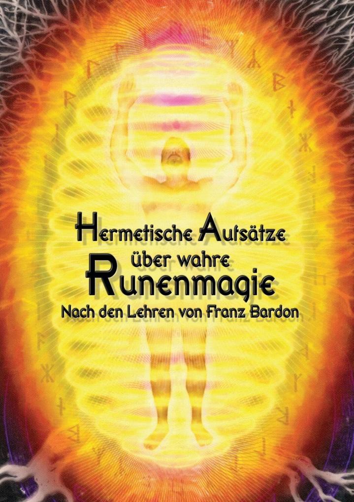 Hermetische Aufsätze über wahre Runenmagie - Johannes H. von Hohenstätten