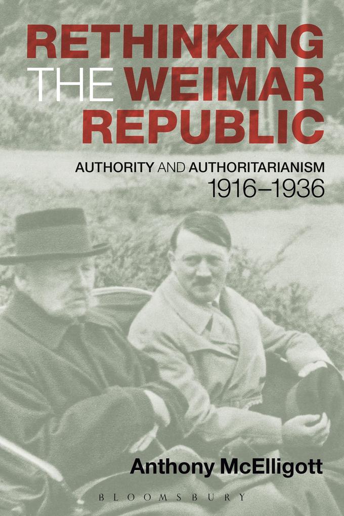 Rethinking the Weimar Republic - Anthony Mcelligott