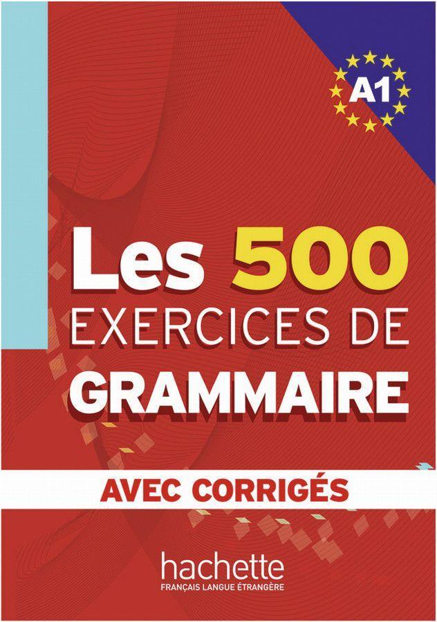 Les 500 Exercices de Grammaire A1. Livre + avec corrigés - Anne Akyüz/ Bernadette Bazelle-Shahmaei/ Joëlle Bonenfant/ Marie-Françoise Gliemann