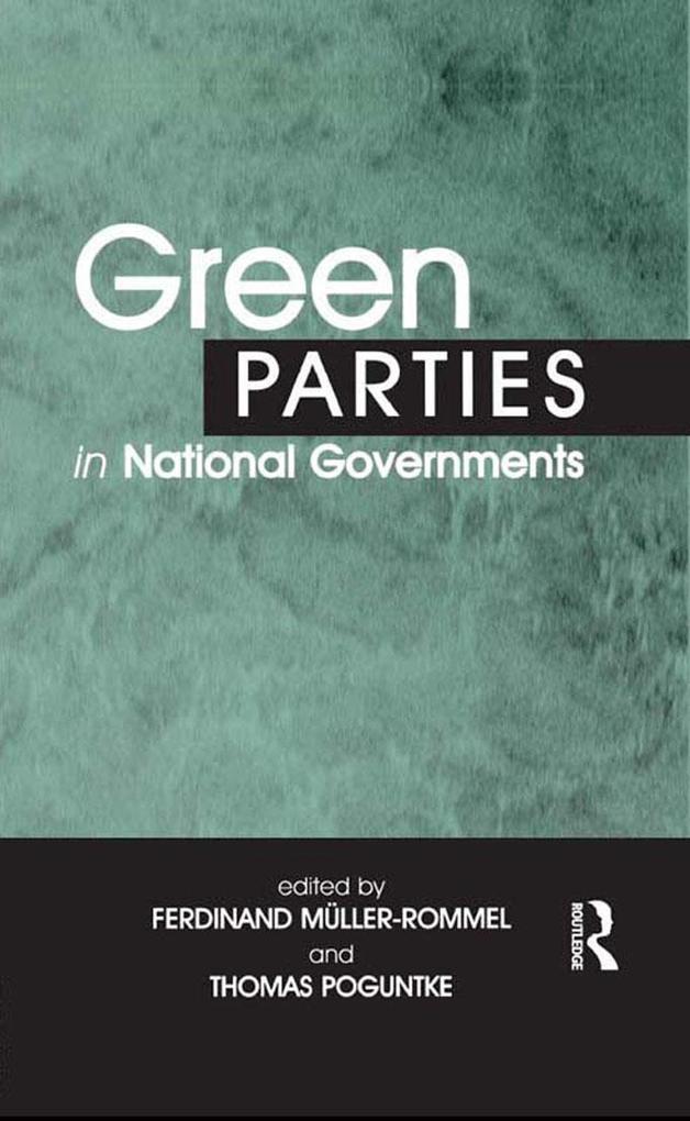 Green Parties in National Governments - Ferdinand Muller-Rommel/ Thomas Poguntke