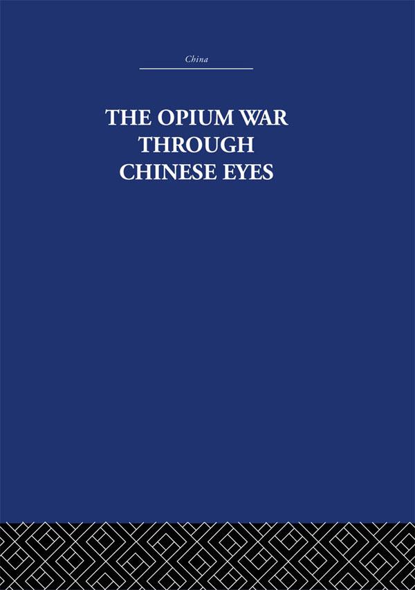 The Opium War Through Chinese Eyes - The Arthur Waley Estate/ Arthur Waley