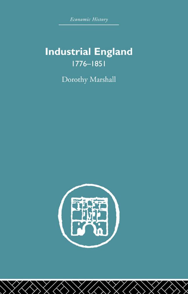 Industrial England 1776-1851 - Dorothy Marshall