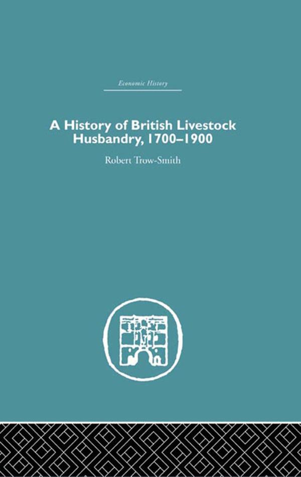 A History of British Livestock Husbandry 1700-1900 - Robert Trow-Smith
