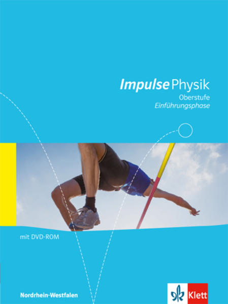 Impulse Physik Oberstufe Einführungsphase Nordrhein-Westfalen. Schülerbuch Klasse 10/11