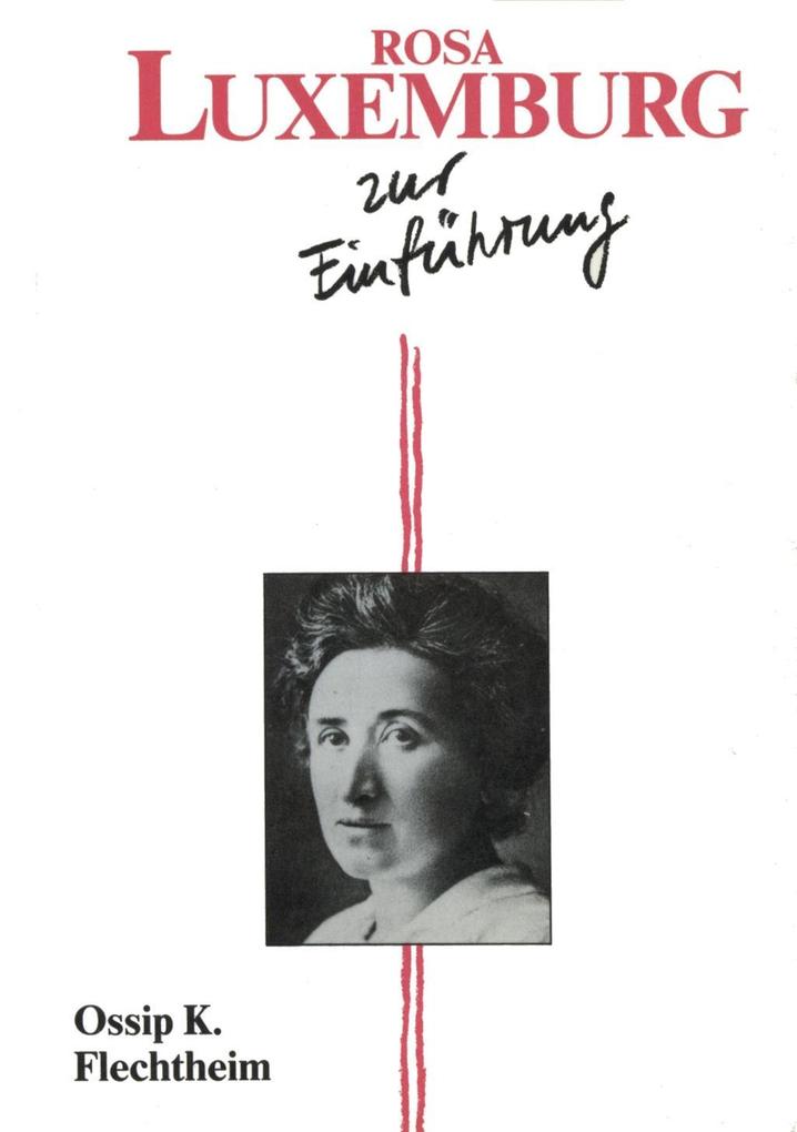 Rosa Luxemburg zur Einführung - Ossip K. Flechtheim