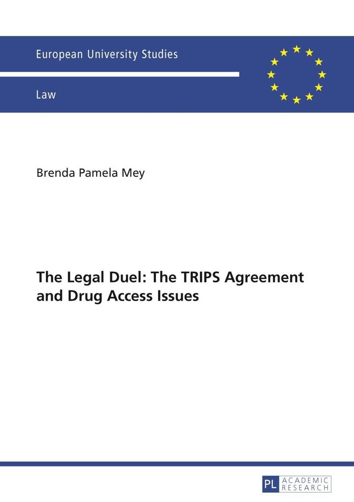 Legal Duel: The TRIPS Agreement and Drug Access Issues als eBook von Brenda Mey - Peter Lang GmbH, Internationaler Verlag der Wissenschaften