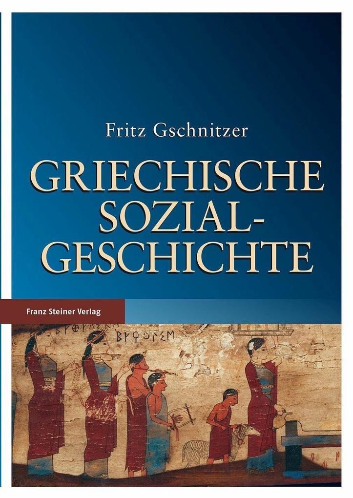 Griechische Sozialgeschichte - Fritz Gschnitzer