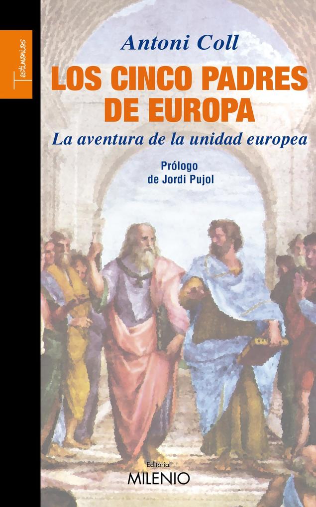 Los cinco padres de Europa - Jordi Pujol/ Antoni Coll