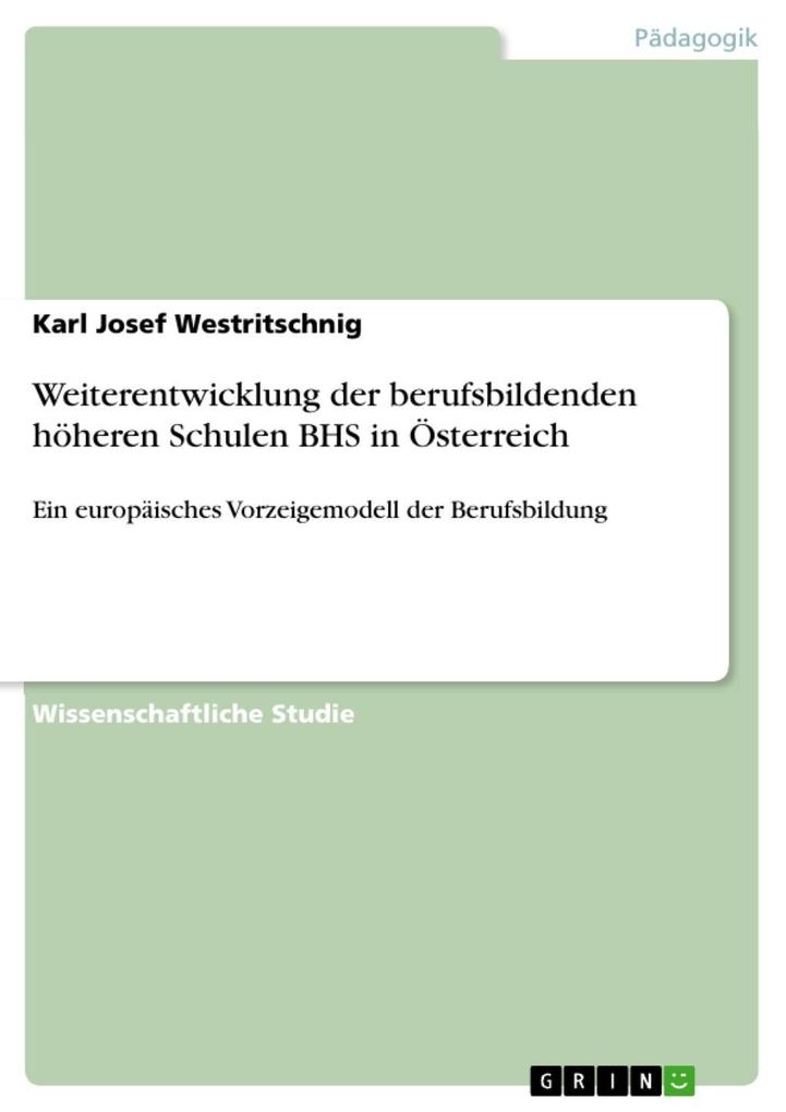 Weiterentwicklung der berufsbildenden höheren Schulen BHS in Österreich - Karl Josef Westritschnig