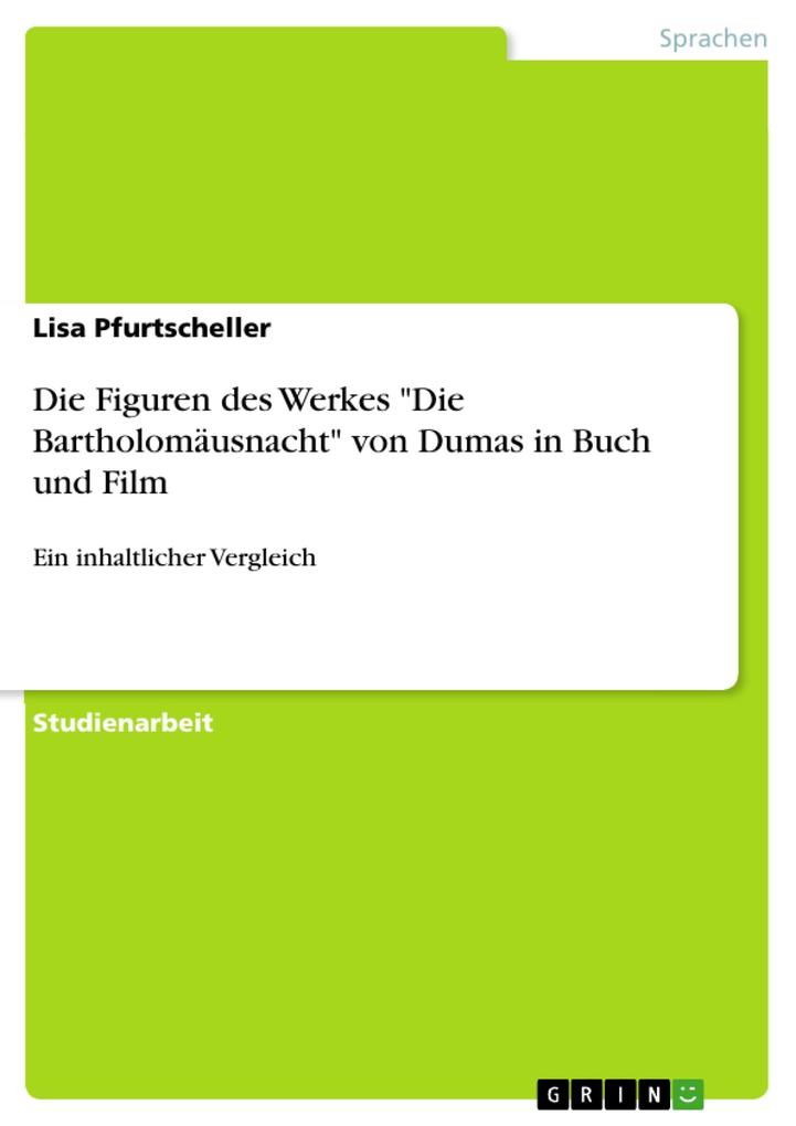 Die Figuren des Werkes Die Bartholomäusnacht von Dumas in Buch und Film als eBook von Lisa Pfurtscheller - GRIN Verlag