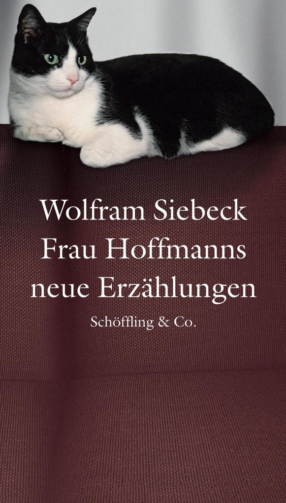 Frau Hoffmanns neue Erzählungen - Wolfram Siebeck