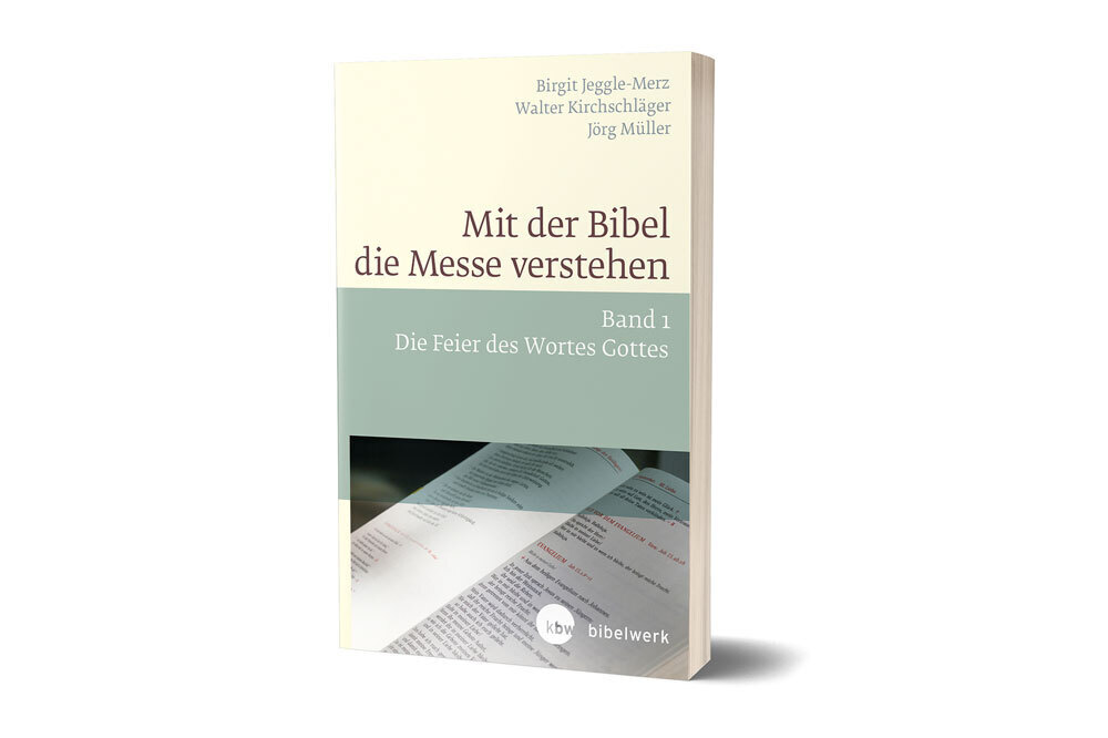 Mit der Bibel die Messe verstehen - Birgit Jeggle-Merz/ Jörg Müller/ Walter Kirchschläger