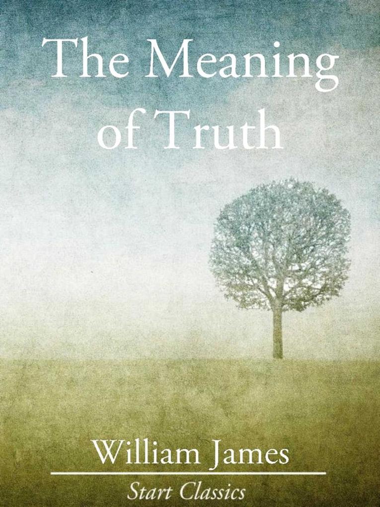 The Meaning of Truth - William James
