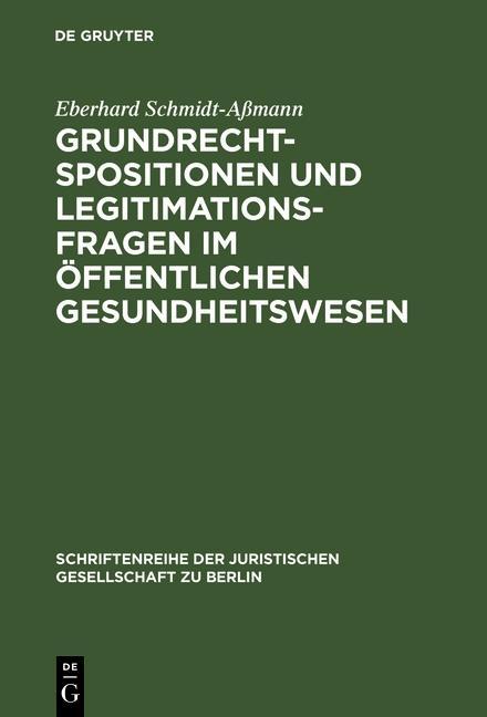 Grundrechtspositionen und Legitimationsfragen im öffentlichen Gesundheitswesen - Eberhard Schmidt-Aßmann