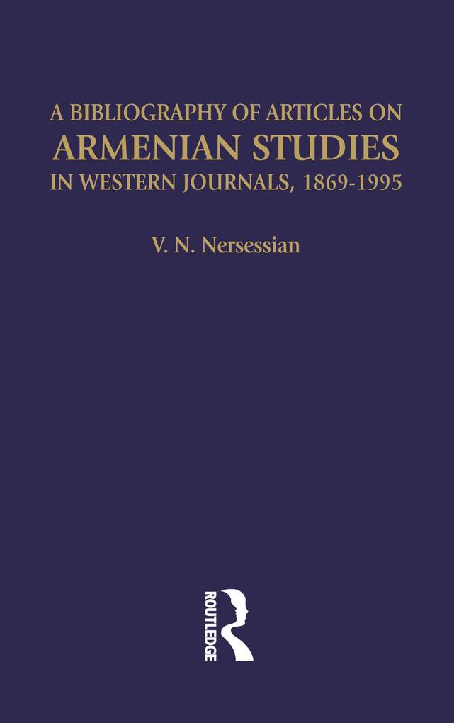 A Bibliography of Articles on Armenian Studies in Western Journals 1869-1995 - Vrej N. Nersessian