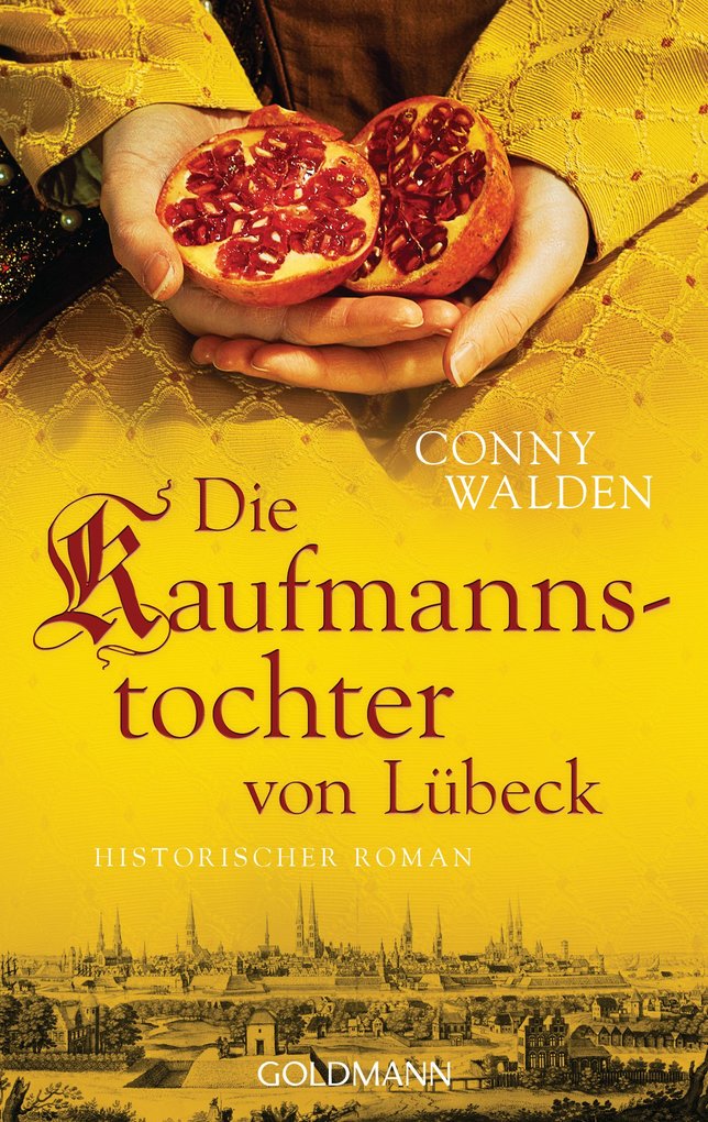 Die Kaufmannstochter von Lübeck als eBook von Conny Walden - Goldmann Verlag