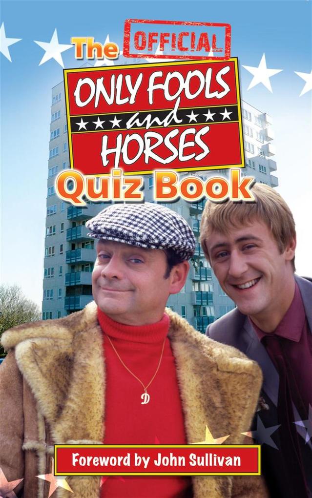 The Official Only Fools and Horses Quiz Book - John Sullivan