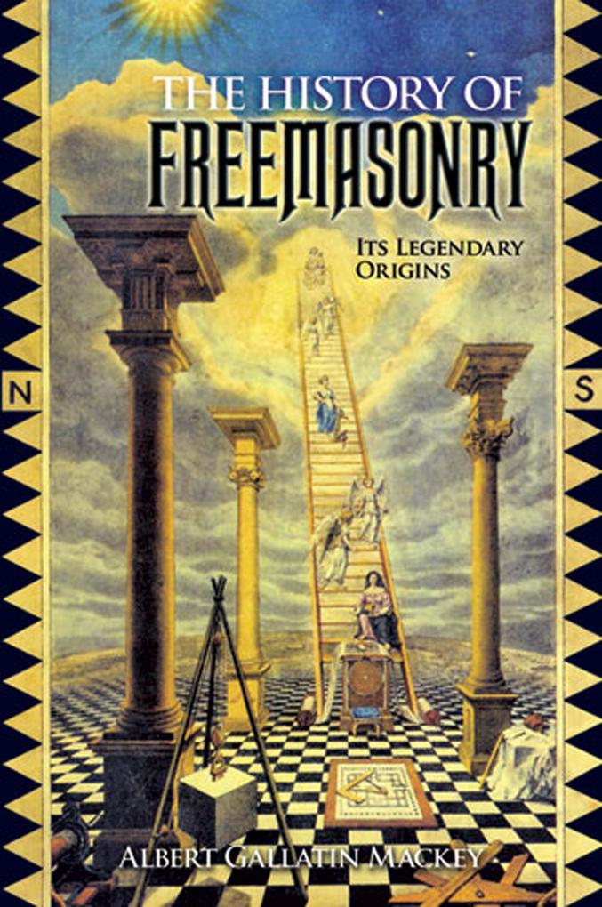 The History of Freemasonry - Albert Gallatin Mackey