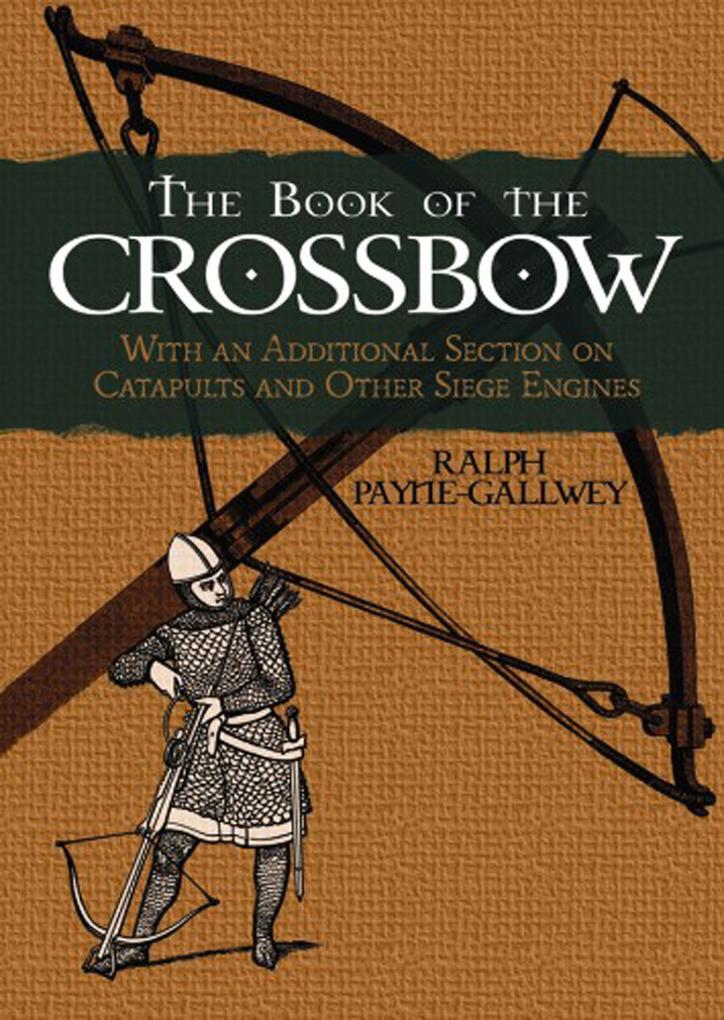The Book of the Crossbow - Ralph Payne-Gallwey
