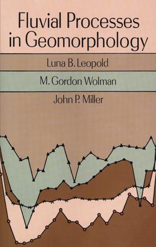 Fluvial Processes in Geomorphology - Luna B. Leopold/ M. Gordon Wolman/ John P. Miller
