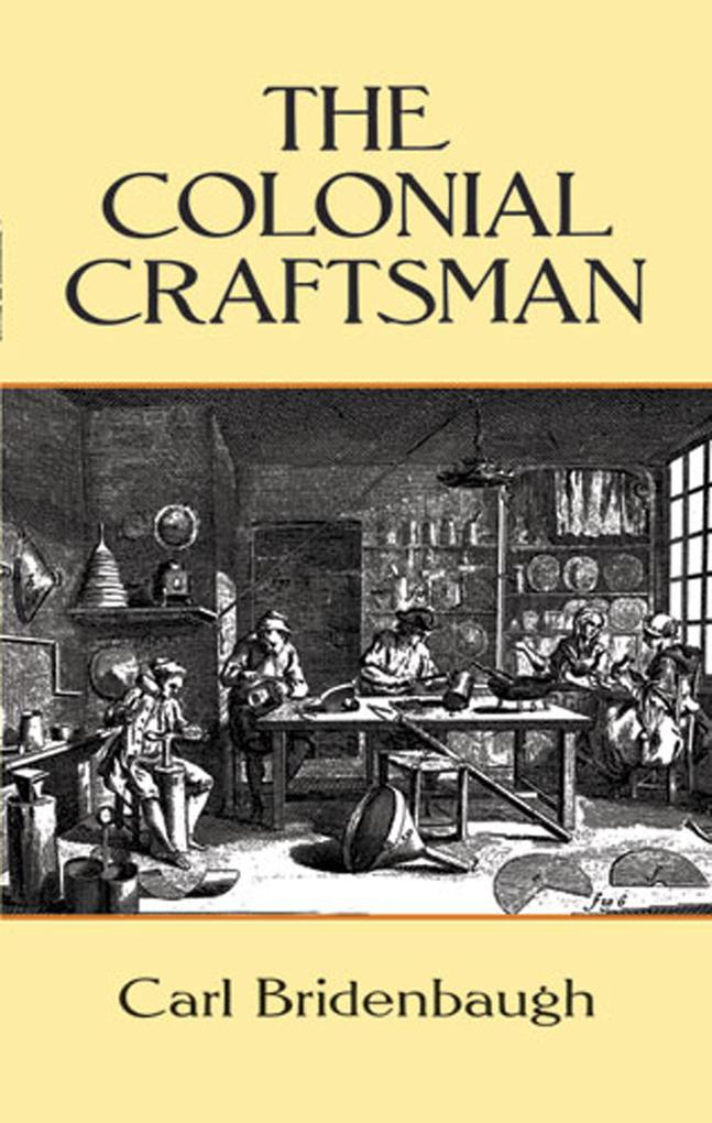 The Colonial Craftsman - Carl Bridenbaugh