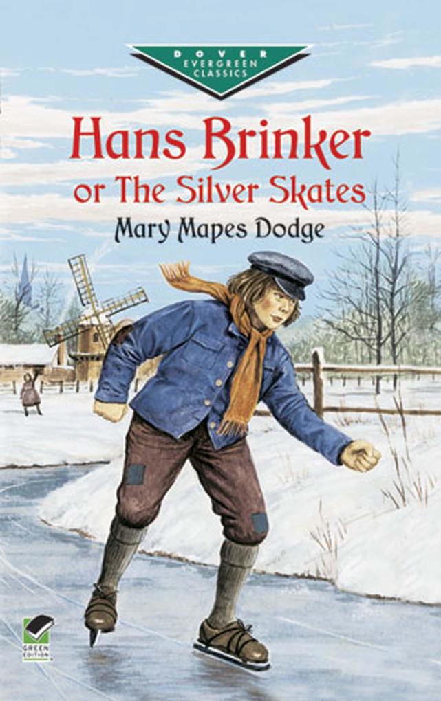 Hans Brinker or The Silver Skates - Mary Mapes Dodge