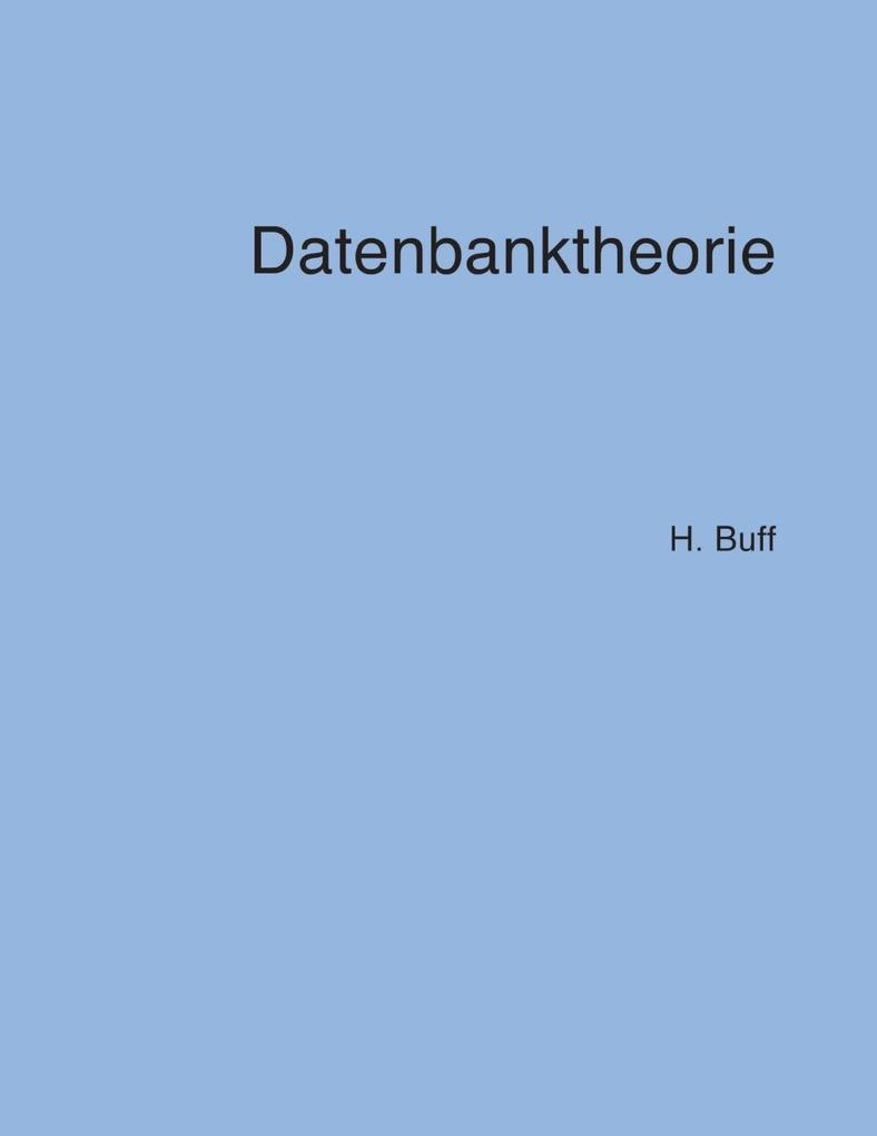 Datenbanktheorie - Hanswalter Buff