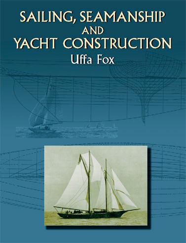 Sailing Seamanship and Yacht Construction - Uffa Fox