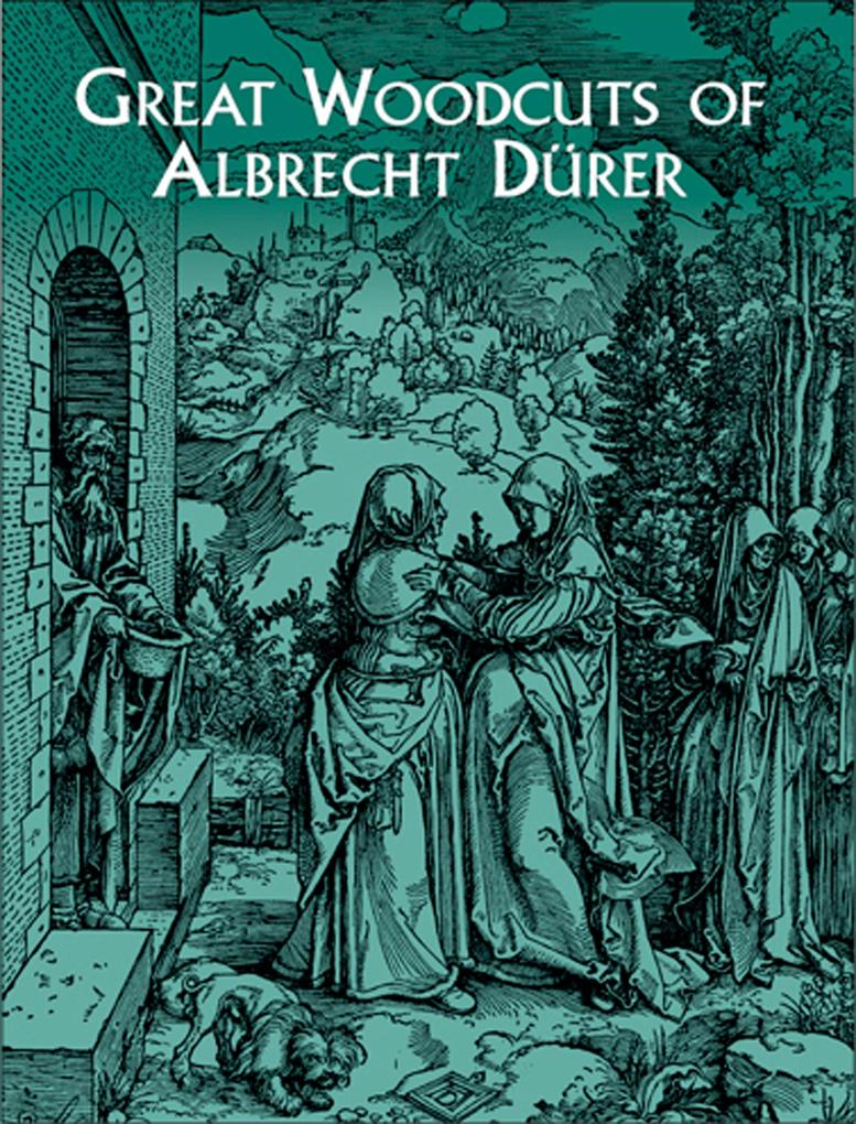 Great Woodcuts of Albrecht Dürer - Albrecht Durer