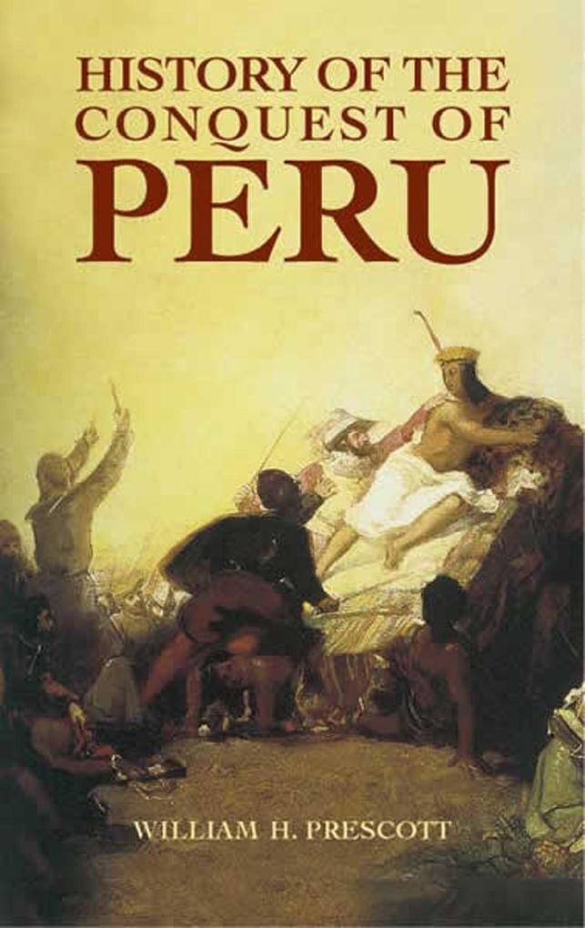 History of the Conquest of Peru - William H. Prescott