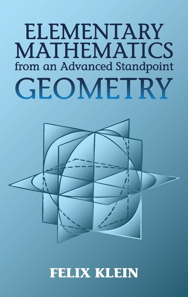 Elementary Mathematics from an Advanced Standpoint - Felix Klein