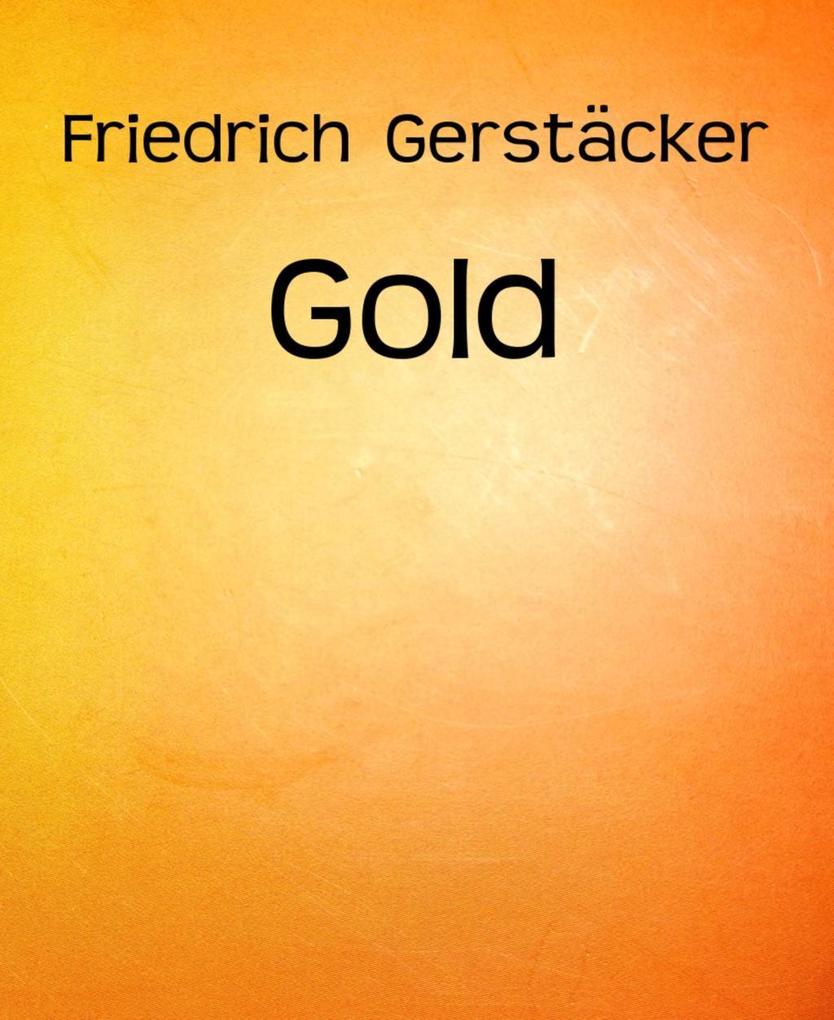Gold - Friedrich Gerstäcker