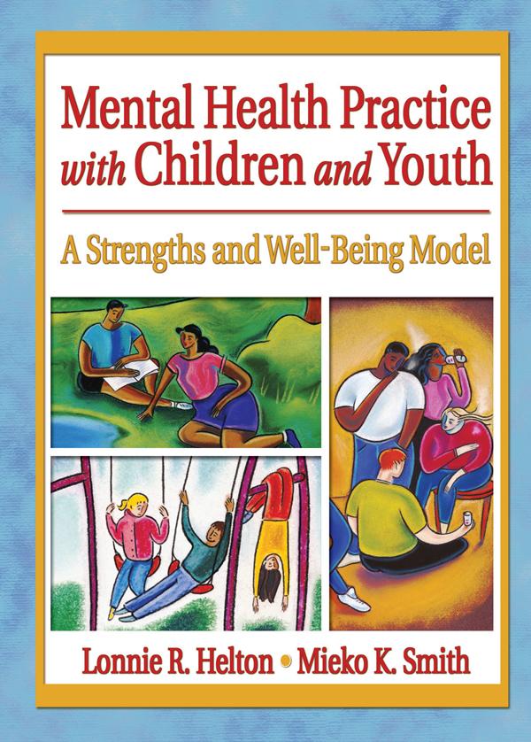 Mental Health Practice with Children and Youth - Lonnie R. Helton/ Mieko Kotake Smith