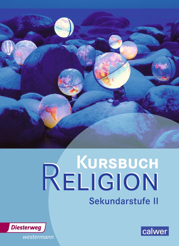 Kursbuch Religion. Schülerband. Sekundarstufe 2 - Beate Großklaus/ Uta Hauf/ Henning Hupe/ Matthias Imkampe/ Dirk Kutting