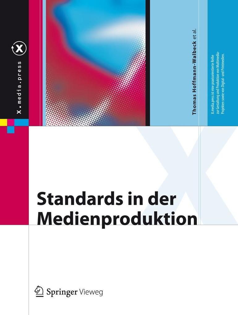 Standards in der Medienproduktion - Thomas Hoffmann-Walbeck/ Gottfried Zimmermann/ Marko Hedler/ Jan-Peter Homann/ Alexander Henka