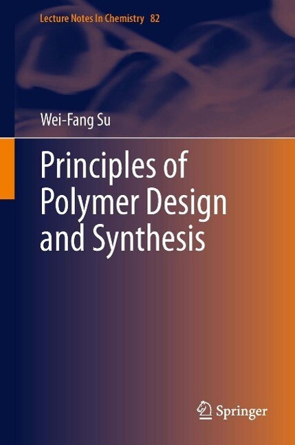 Principles of Polymer Design and Synthesis - Wei-Fang Su