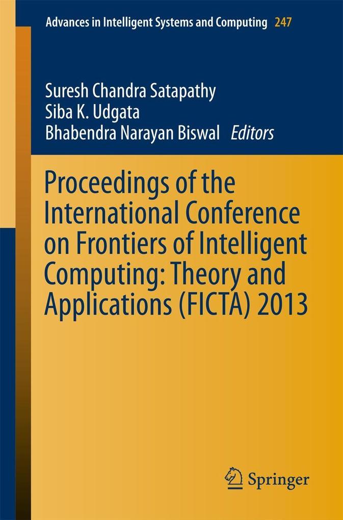Proceedings of the International Conference on Frontiers of Intelligent Computing: Theory and Applications (FICTA) 2013