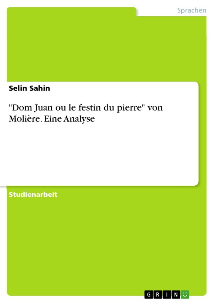 Dom Juan ou le festin du pierre von Molière. Eine Analyse - Selin Sahin