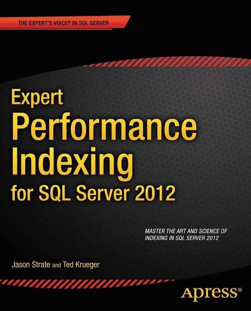 Expert Performance Indexing for SQL Server 2012 - Jason Strate/ Ted Krueger