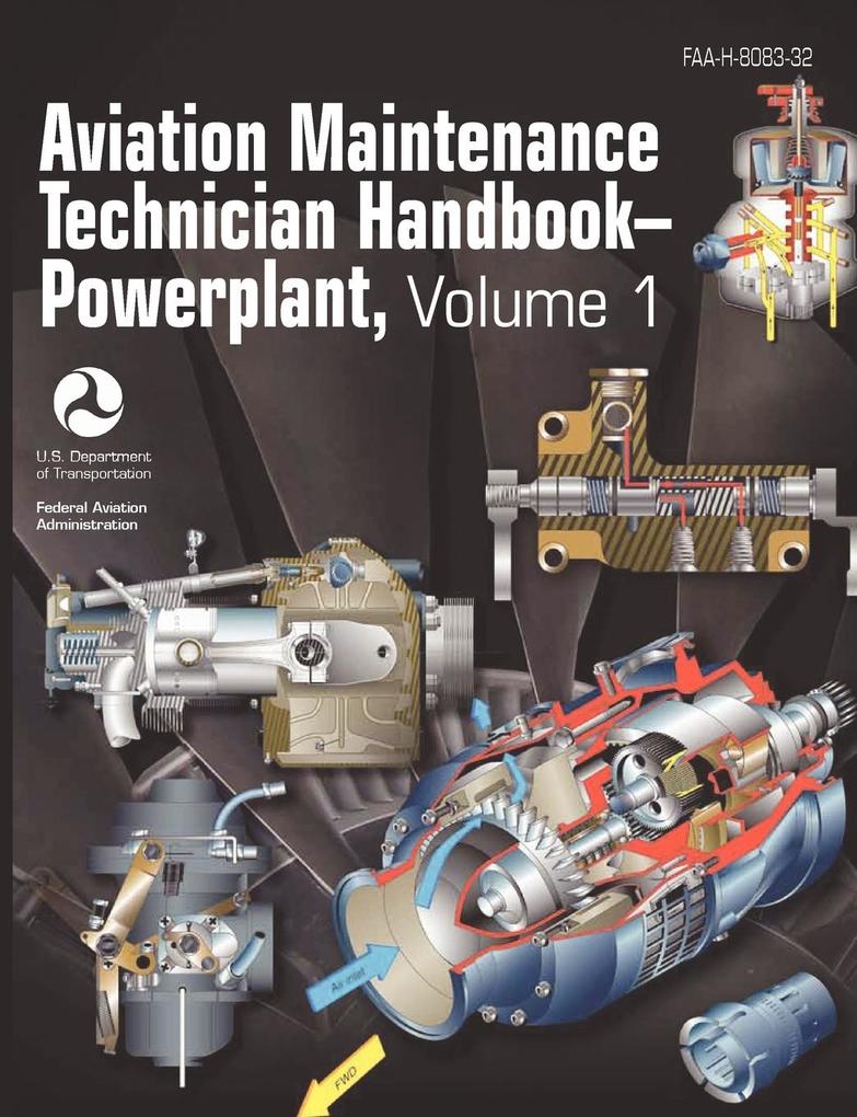 Aviation Maintenance Technician Handbook - Powerplant. Volume 1 (FAA-H-8083-32) als Taschenbuch von Federal Aviation Administration, Flight Standa... - Books Express Publishing