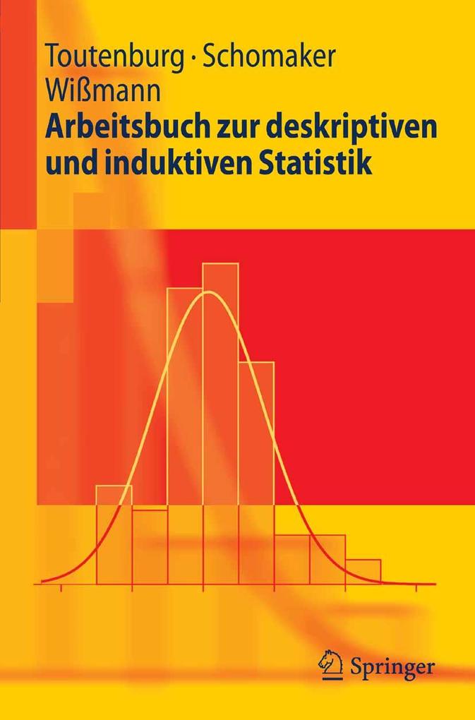 Arbeitsbuch zur deskriptiven und induktiven Statistik - Helge Toutenburg/ Michael Schomaker/ Malte Wißmann/ Christian Heumann