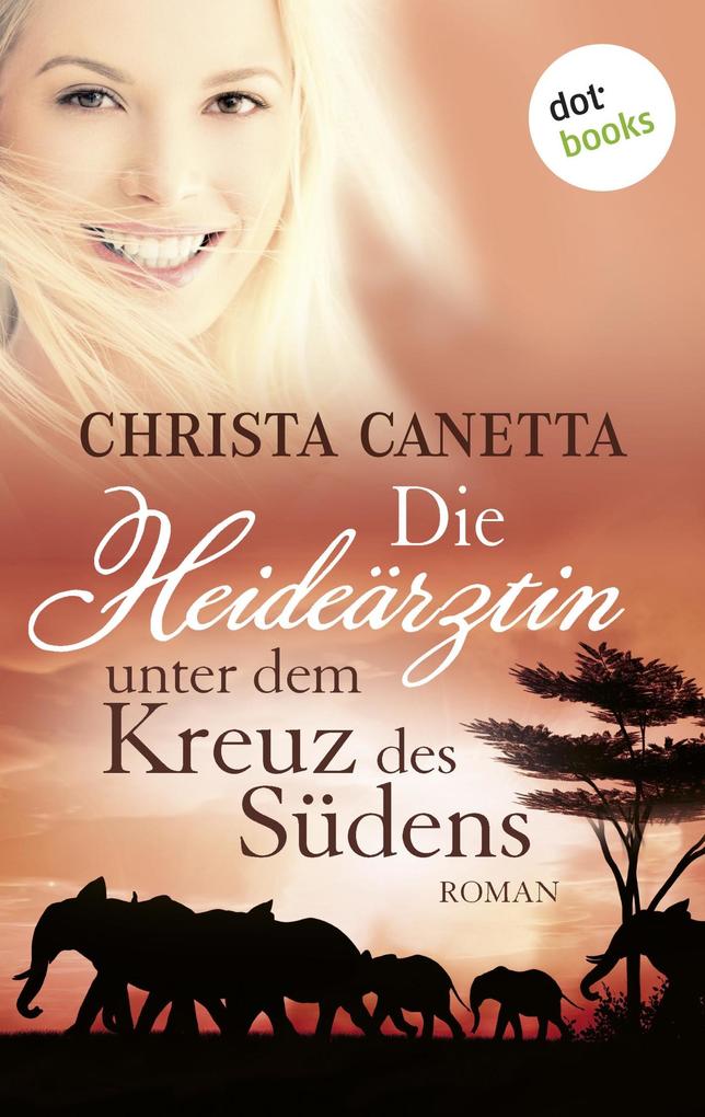 Die Heideärztin unter dem Kreuz des Südens - Christa Canetta
