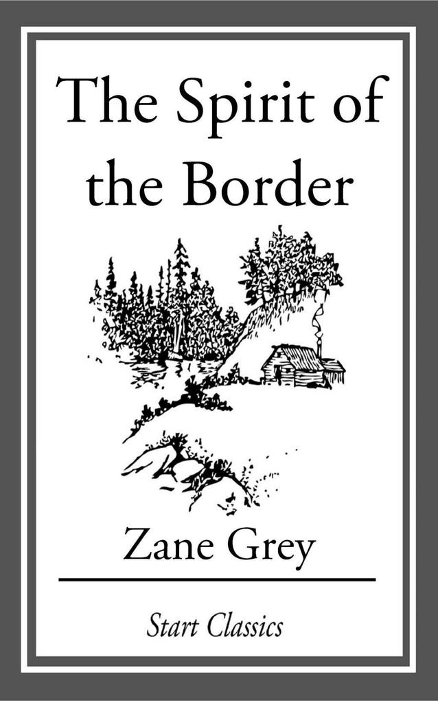 The Spirit of the Border - Zane Grey